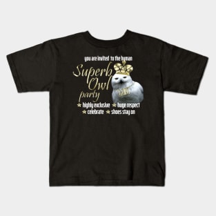 Come to the Human Superb Owl Party Kids T-Shirt